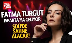 Fatma Turgut Isparta SDÜ'de Sahne Alacak!