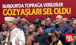 Burdur'da Toprağa Verildiler Gözyaşları Sel Oldu