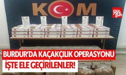 Burdur’da kaçakçılık operasyonu