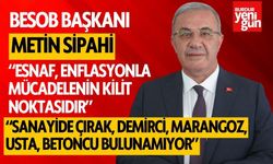 METİN SİPAHİ: “ESNAF, ENFLASYONLA MÜCADELENİN KİLİT NOKTASIDIR”