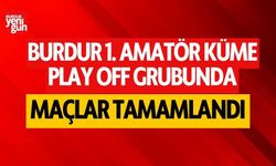 Burdur 1. Amatör Küme'de play off maçları tamamlandı