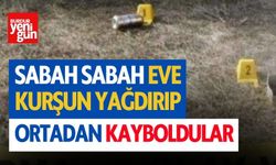 Eve Kurşun Yağdırıp Ortadan Kayboldular