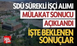 SDÜ Sürekli İşçi Alımı Mülakatlarını Açıkladı İşte Sonuçlar