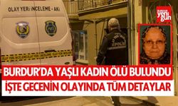 Burdur'da yaşlı kadın ölü bulundu! İşte detaylar