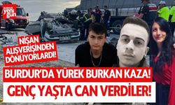 Burdur'da yürek burkan kaza! Genç yaşta can verdiler