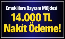 Emeklilere Bayram Müjdesi: 14.000 TL Nakit Ödeme!