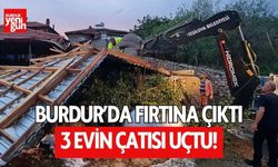 Burdur'da fırtına! 3 evin çatısı uçtu