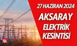 Aksaray'da 27 Haziran Elektrik Kesintisi!