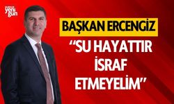 Başkan Ercengiz, "Su Hayattır, İsraf Etmeyelim"