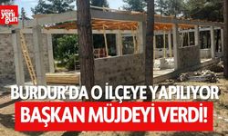 Burdur'da o ilçeye yapılıyor! Başkan müjdeyi verdi