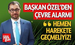 Başkan Özel'den Çevre Alarmı "Hemen Harekete Geçmeliyiz"