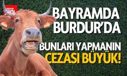 Bayramda Burdur'da Bunları Yapmanın Cezası Büyük!