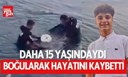 Daha 15 yaşındaydı! Boğularak hayatını kaybetti