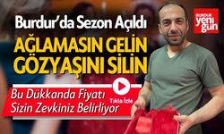 Burdur'da Sezon Açıldı! Bu Dükkanda Fiyatı Sizin Zevkiniz Belirliyor