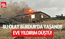 Burdur'da eve yıldırım düştü! İşte detaylar