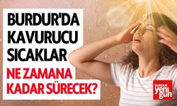 Burdur'da Bu Kavurucu Sıcaklar Ne Zamana Kadar Sürecek?