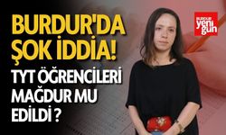 Burdur'da Şok İddia! TYT Öğrencileri Mağdur mu Edildi ?