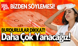 Burdurlular Dikkat! Daha Çok Yanacağız!