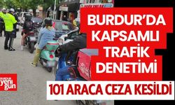 Burdur’da Kapsamlı Trafik Denetimi: 101 Araca Ceza Kesildi