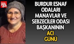 Burdur Esnaf Odaları Manavlar ve Sebzeciler Odası Başkanının Acı Günü