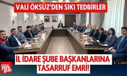 Vali Öksüz'den Sıkı Tedbirler: İl İdare Şube Başkanlarına Tasarruf Emri!