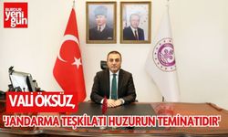 Vali Öksüz: ''Jandarma Teşkilatı Huzurun Teminatıdır''