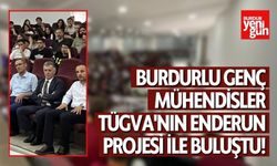 Burdurlu Genç Mühendisler TÜGVA'nın Enderun Projesi ile Buluştu!