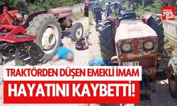 Traktörden düşen emekli imam hayatını kaybetti