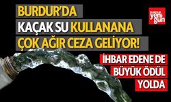 Burdur'da Kaçak Su Kullanana Çok Ağır Ceza Geliyor!