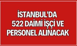 İstanbul'da 522 Daimi İşçi ve Personel Alınacak