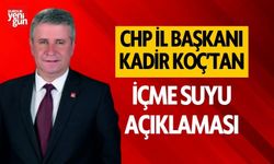 CHP İl Başkanı Kadir Koç'tan içme suyu açıklaması