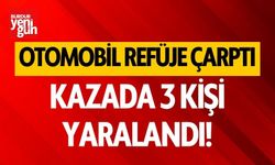 Otomobil refüje çarptı, 3 kişi yaralandı