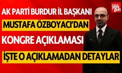 AK Parti Burdur İl Başkanı Özboyacı'dan kongre açıklaması