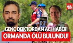 Genç doktor, ormanda ölü bulundu!