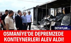 Osmaniye'de Depremzede Konteynerleri Alev Aldı!