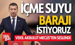 Burdur Milletvekili İzzet Akbulut : İçme Suyu Barajı İstiyoruz