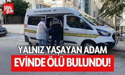 Yalnız yaşıyordu! Ev sahibi tarafından ölü bulundu