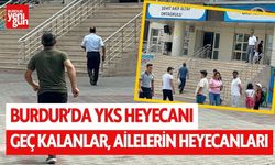 Burdur'da YKS heyecanı! İki dakika ile sınavı kaçırdılar