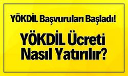 YÖKDİL Başvuruları Başladı! YÖKDİL Ücreti Nasıl Yatırılır? Nereye Yatırılır?