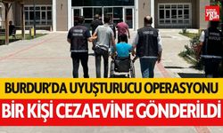 Burdur'da Uyuşturucu Operasyonu: Bir Kişi Cezaevine Gönderildi