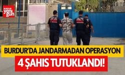 Burdur'da jandarmadan operasyon! 4 kişi tutuklandı