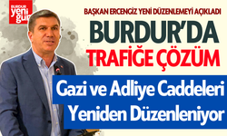 Burdur'da Trafiğe Çözüm: Gazi ve Adliye Caddeleri Yeniden Düzenleniyor