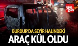 Burdur’da Seyir Halindeki Araç Kül Oldu!