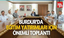 Burdur'da Eğitim Yatırımları İçin Önemli Toplantı