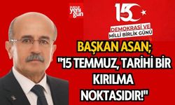 Kemer Belediye Başkanı Asan: "15 Temmuz, Tarihi Bir Kırılma Noktasıdır!"