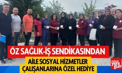 Öz Sağlık-İş Sendikasından Aile Sosyal Hizmetler Çalışanlarına Özel Hediye