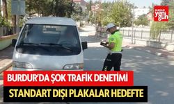 Burdur’da Şok Trafik Denetimi: Standart Dışı Plakalar Hedefte