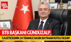 BTB Başkanı Gündüzalp:''Gazetecilerin 24 Temmuz Basın Bayramı Kutlu Olsun''