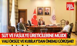 Süt ve Fasulye Üreticilerine Müjde! Vali Öksüz ve Kubilay’dan Önemli Görüşme!