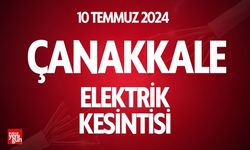 Çanakkale'de 10 Temmuz elektrik kesintisi İşte etkilenecek yerler